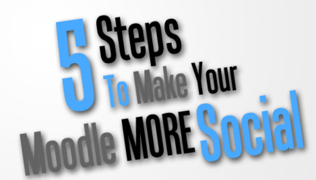 5 Steps To Make Moodle More Social