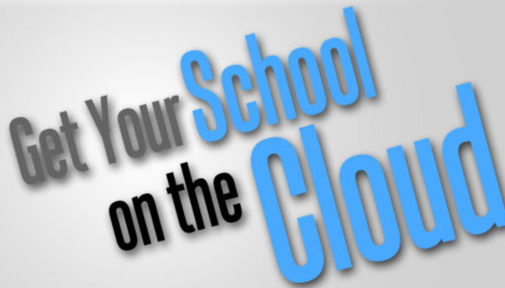 Get Your School On The Cloud