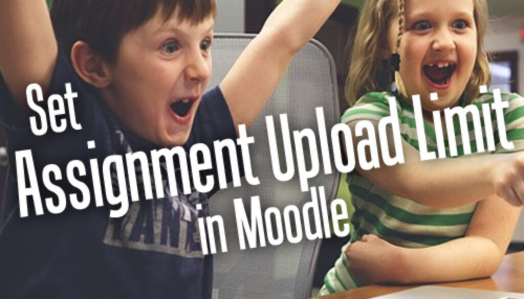 How To Set Assignment Upload Size Limit In Moodle